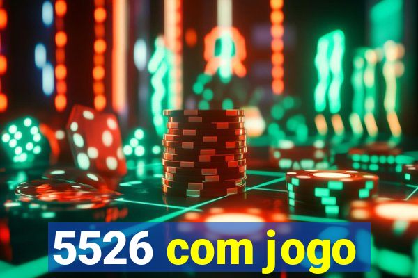 5526 com jogo